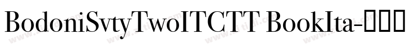 BodoniSvtyTwoITCTT BookIta字体转换